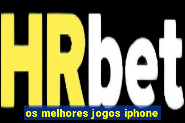 os melhores jogos iphone